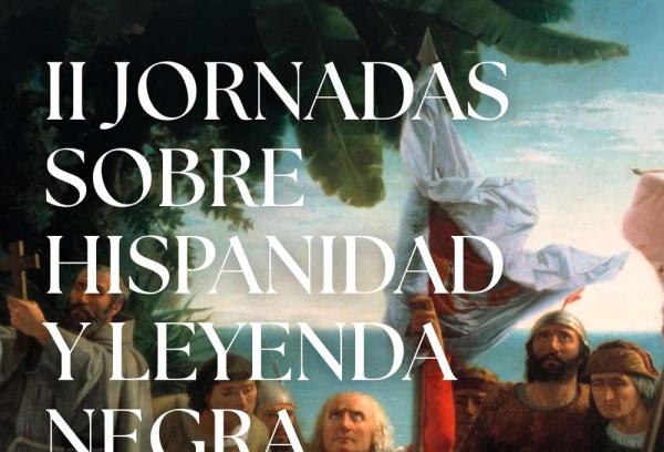II Jornadas sobre Hispanidad y Leyenda Negra 